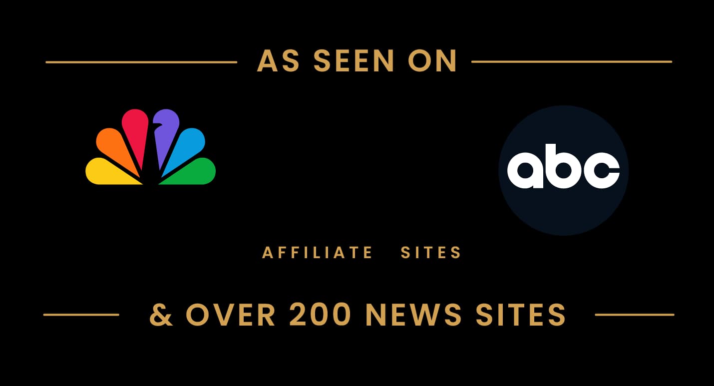 As seen on NBC, CBS, ABC affiliate news sites and 200+ publishers
